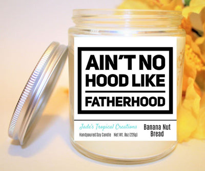 Ain't No Hood Like Fatherhood - Natural Soy Wax Candle