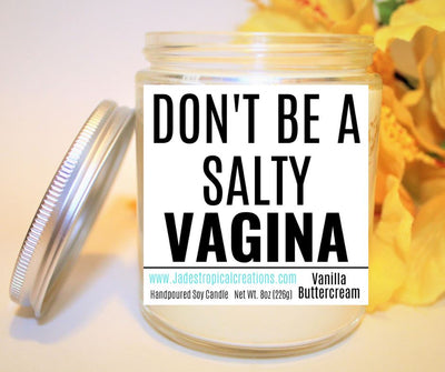 Don't Be A Salty... Natural Soy Wax Scented Candle