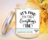 Natural Soy Wax Candle - It's Fine I'm Fine Everything's Fine - Funny